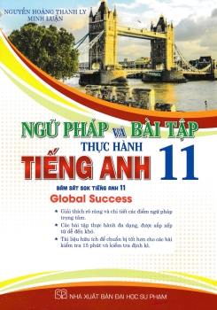 NGỮ PHÁP VÀ BÀI TẬP THỰC HÀNH TIẾNG ANH LỚP 11 (Bám sát SGK Tiếng Anh 11 Global Success)